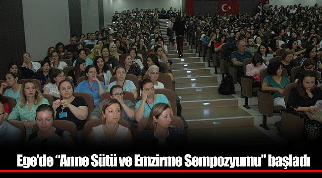 Ege’de “Anne Sütü ve Emzirme Sempozyumu” başladı