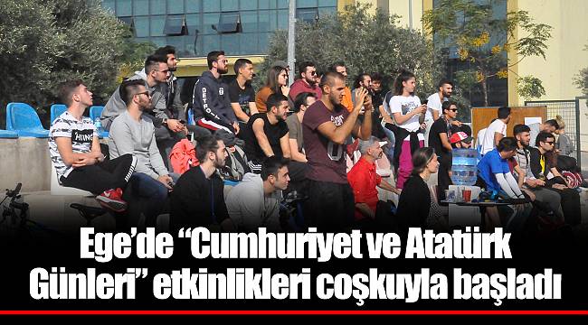 Ege’de “Cumhuriyet ve Atatürk Günleri” etkinlikleri coşkuyla başladı