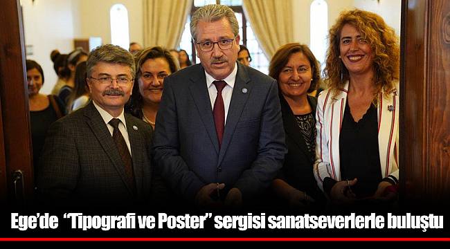 Ege’de  “Tipografi ve Poster” sergisi sanatseverlerle buluştu