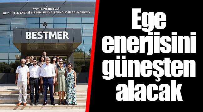 Ege enerjisini güneşten alacak