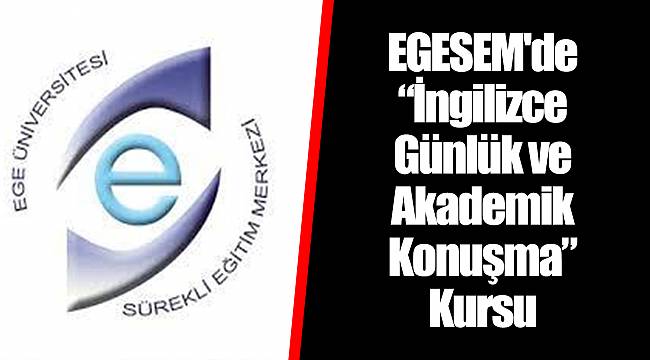 EGESEM'de “İngilizce Günlük ve Akademik Konuşma” Kursu