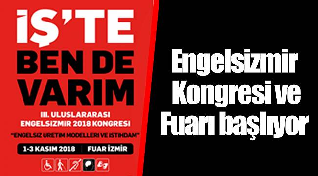 Engelsizmir Kongresi ve Fuarı başlıyor