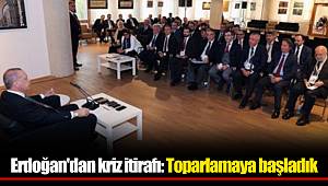 Erdoğan'dan kriz itirafı: Toparlamaya başladık