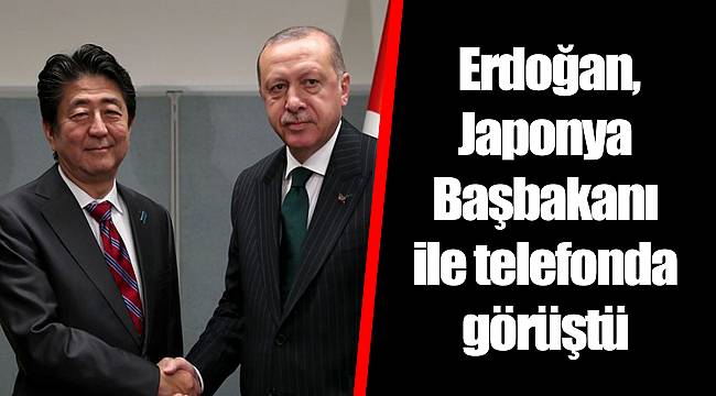 Erdoğan, Japonya Başbakanı ile telefonda görüştü