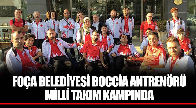 FOÇA BELEDİYESİ BOCCİA ANTRENÖRÜ MİLLİ TAKIM KAMPINDA