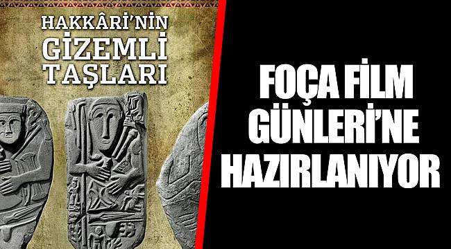 FOÇA FİLM GÜNLERİ'NE HAZIRLANIYOR