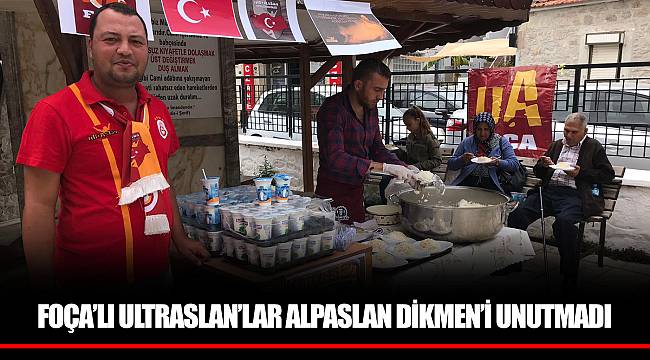FOÇA’LI ULTRASLAN’LAR ALPASLAN DİKMEN’İ UNUTMADI