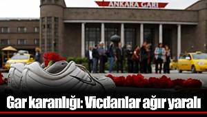 Gar karanlığı: Vicdanlar ağır yaralı