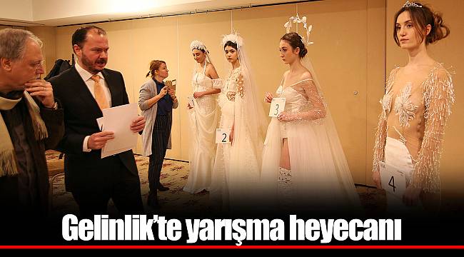 Gelinlik’te yarışma heyecanı