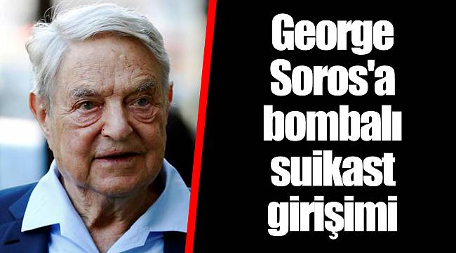 George Soros'a bombalı suikast girişimi
