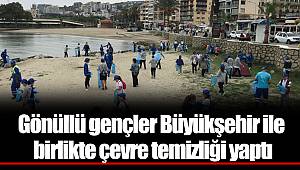 Gönüllü gençler Büyükşehir ile birlikte çevre temizliği yaptı