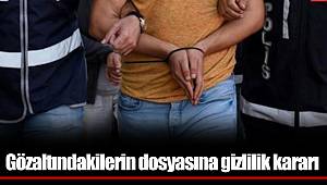 Gözaltındakilerin dosyasına gizlilik kararı