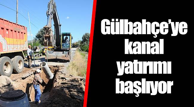 Gülbahçe’ye kanal yatırımı başlıyor