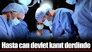 Hasta can devlet kanıt derdinde