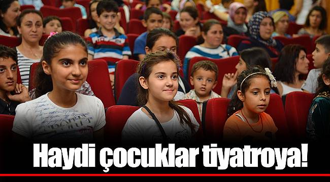 Haydi çocuklar tiyatroya!