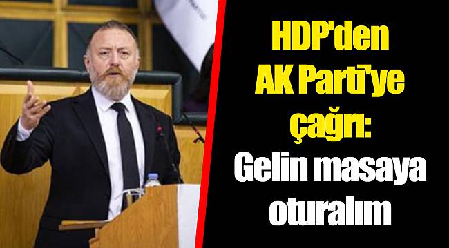 HDP'den AKP'ye çağrı: Gelin masaya oturalım