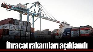 İhracat rakamları açıklandı