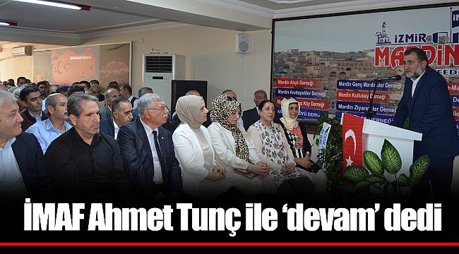 İMAF Ahmet Tunç İle ‘devam’ dedi