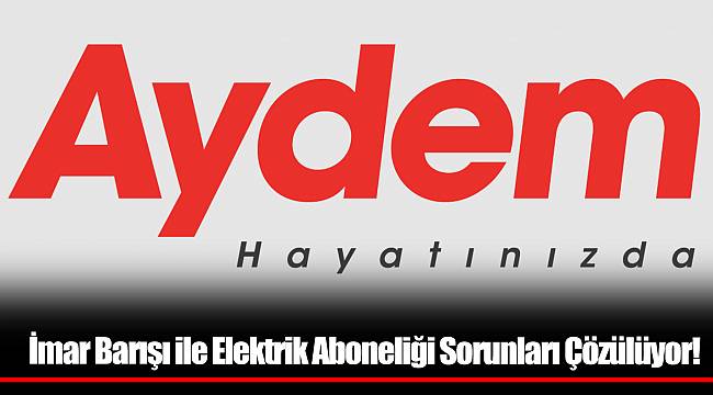 İmar Barışı ile Elektrik Aboneliği Sorunları Çözülüyor!