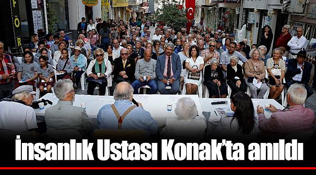 İnsanlık Ustası Konak’ta anıldı
