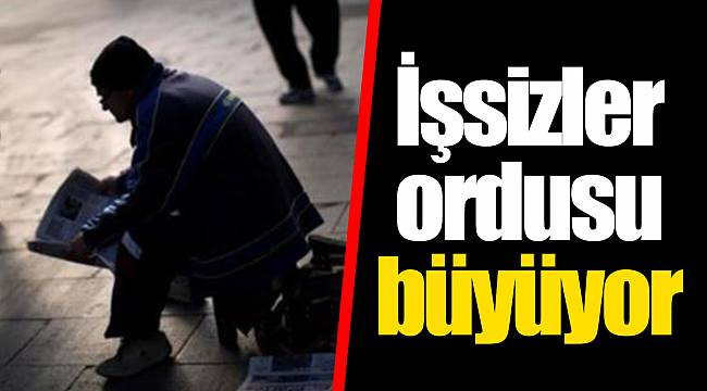 İşsizler ordusu büyüyor