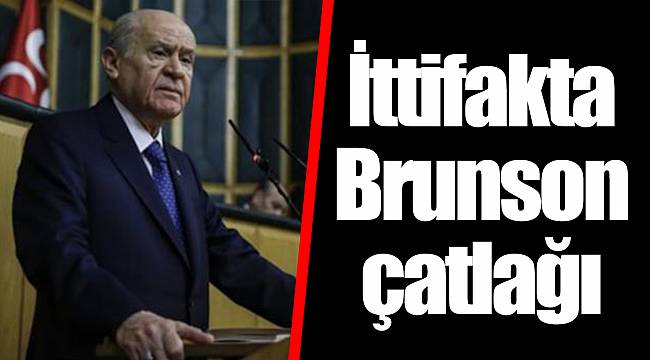 İttifakta Brunson çatlağı