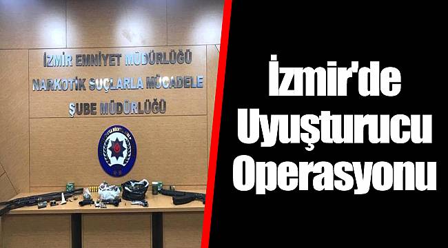 İzmir'de Uyuşturucu Operasyonu