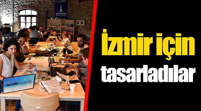 İzmir için tasarladılar