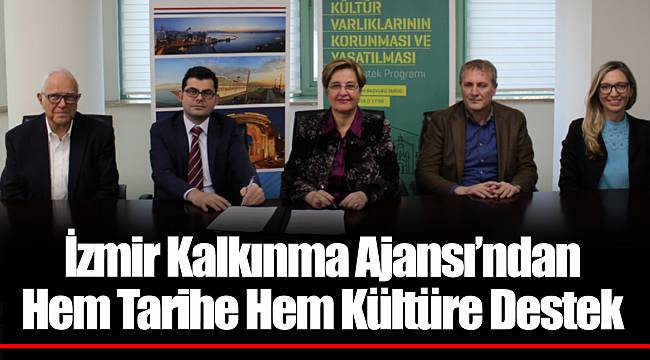 İzmir Kalkınma Ajansı’ndan Hem Tarihe Hem Kültüre Destek