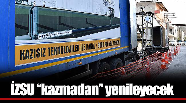 İZSU “kazmadan” yenileyecek
