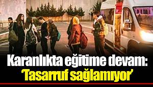 Karanlıkta eğitime devam: ‘Tasarruf sağlamıyor’