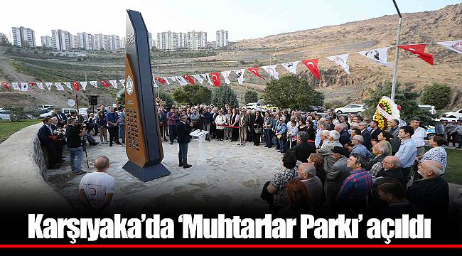 Karşıyaka’da ‘Muhtarlar Parkı’ açıldı