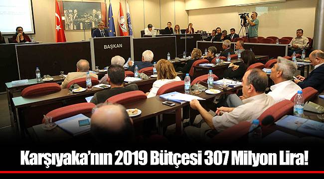 Karşıyaka’nın 2019 Bütçesi 307 Milyon Lira!