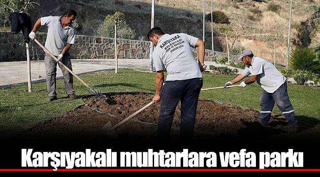 Karşıyakalı muhtarlara vefa parkı