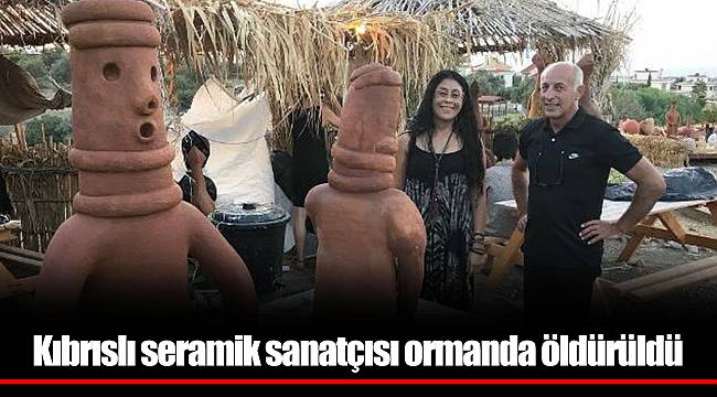 Kıbrıslı seramik sanatçısı ormanda öldürüldü