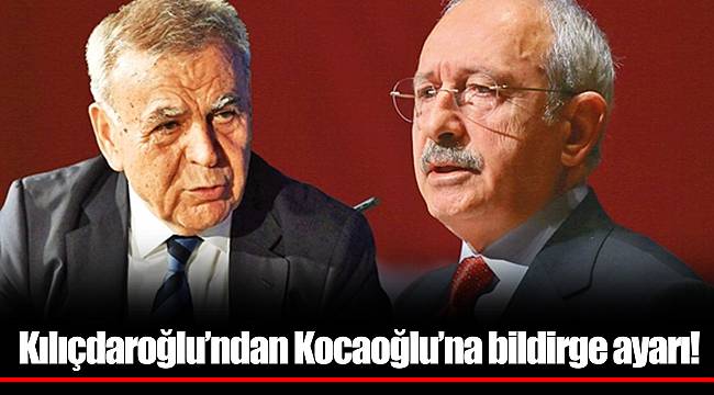 Kılıçdaroğlu'ndan Kocaoğlu'na bildirge ayarı!