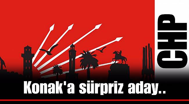 Konak'a sürpriz aday..