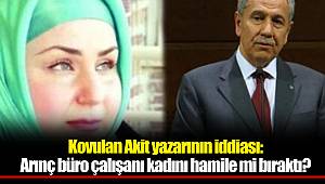 Kovulan Akit yazarının iddiası: Arınç büro çalışanı kadını hamile mi bıraktı?