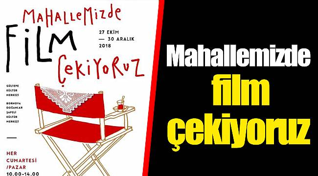 Mahallemizde film çekiyoruz