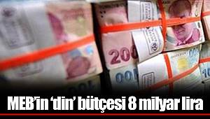 MEB’in ‘din’ bütçesi 8 milyar lira