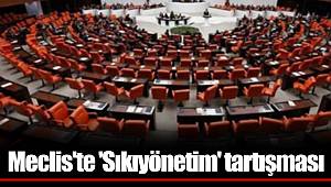 Meclis'te 'Sıkıyönetim' tartışması