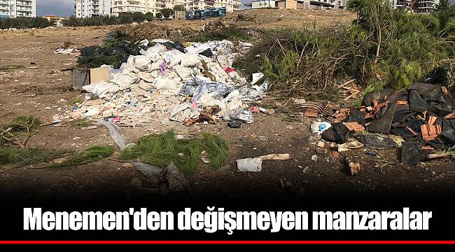 Menemen'den değişmeyen manzaralar