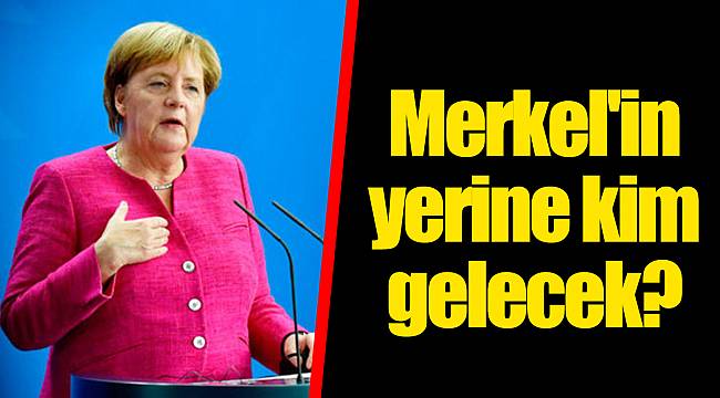 Merkel'in yerine kim gelecek?