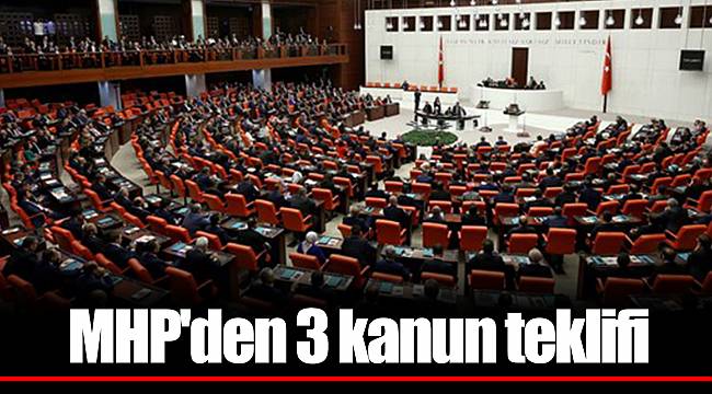 MHP'den 3 kanun teklifi