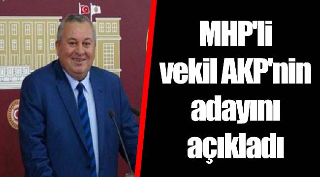 MHP'li vekil AKP'nin adayını açıkladı