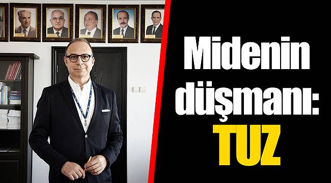 Midenin düşmanı: TUZ
