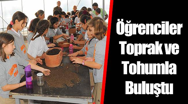 Öğrenciler Toprak ve Tohumla Buluştu