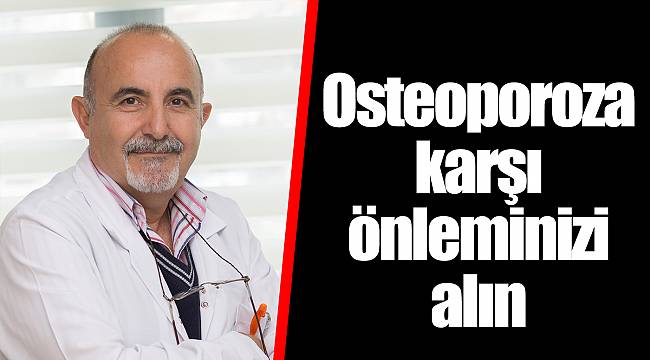 Osteoporoza karşı önleminizi alın