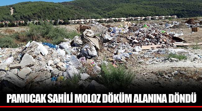 PAMUCAK SAHİLİ MOLOZ DÖKÜM ALANINA DÖNDÜ