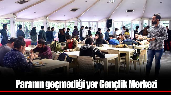 Paranın geçmediği yer Gençlik Merkezi